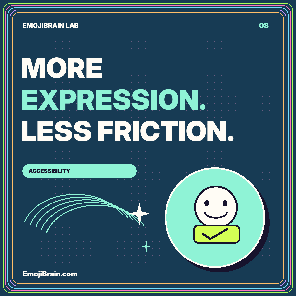 MORE EXPRESSION. LESS FRICTION. — Accessibility